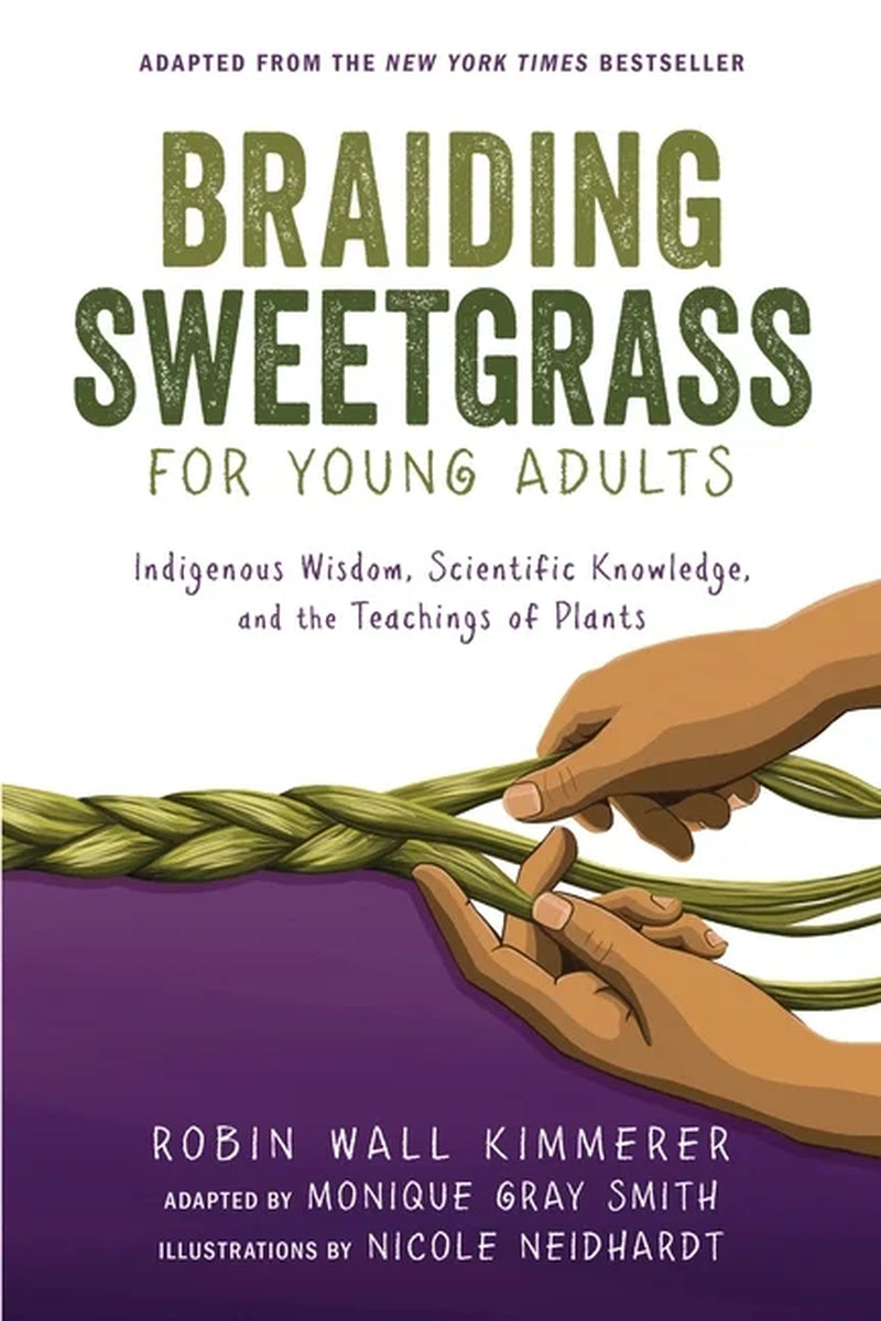 Braiding Sweetgrass for Young Adults: Indigenous Wisdom, Scientific Knowledge, and the Teachings of Plants, (Paperback)